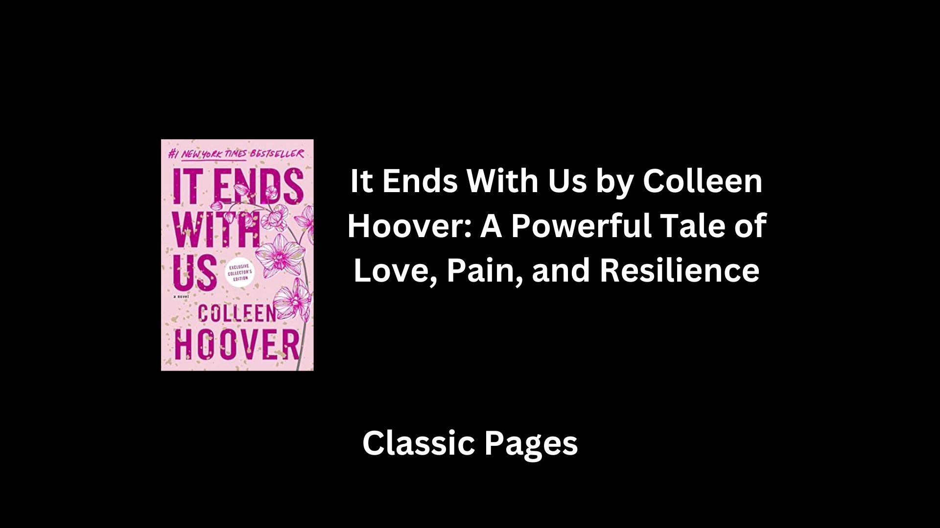 It Ends With Us by Colleen Hoover: A Powerful Tale of Love, Pain, and Resilience