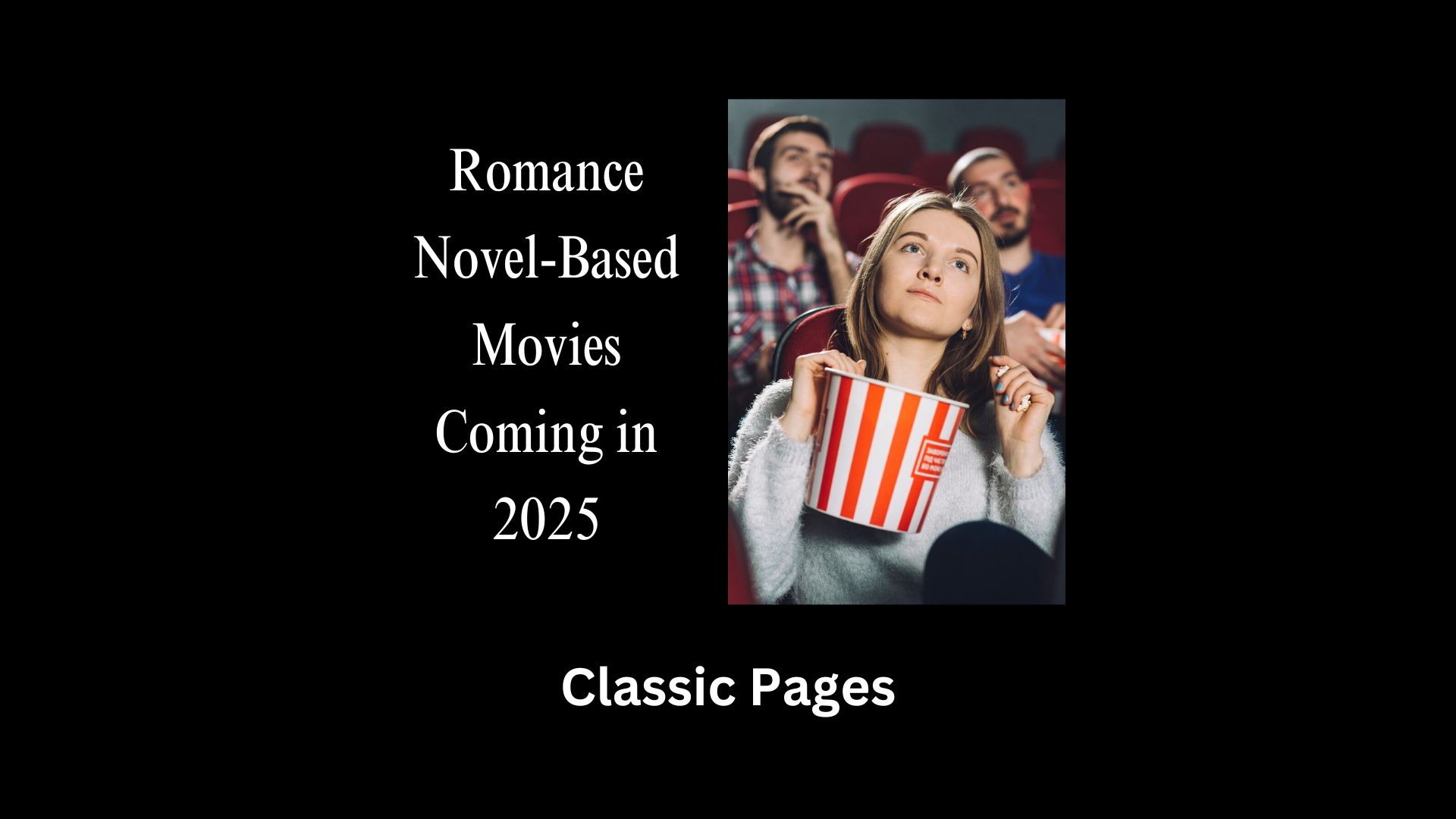 Romance Novel-Based Movies Coming in 2025: A Year of Love on the Silver Screen